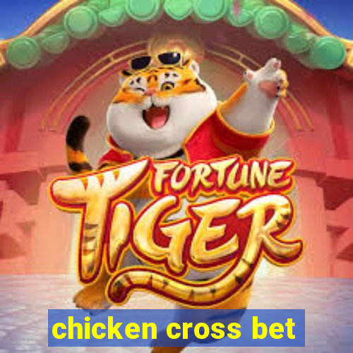 chicken cross bet